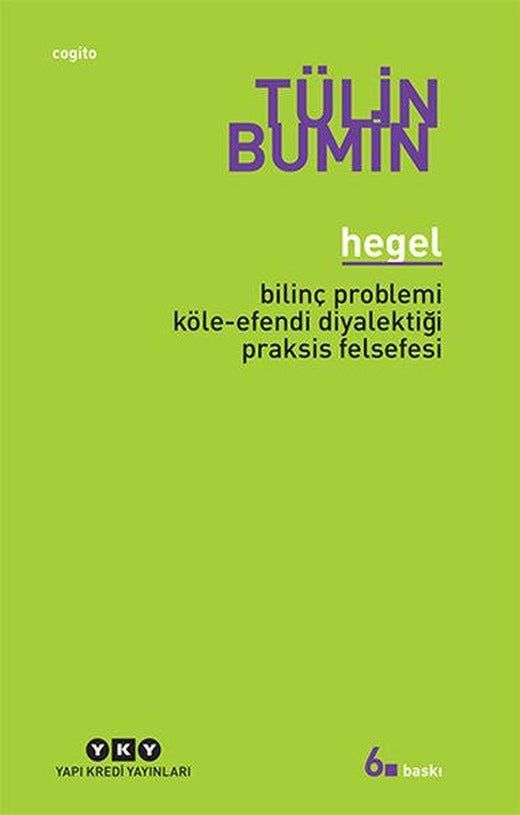 Hegel - Bilinç Problemi, Köle - Efendi Diyalektiği, Praksis Felsefesi | Yapı Kredi Yayınları (e-Kitap)