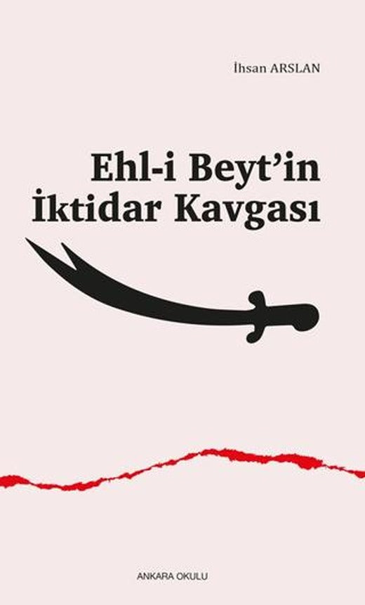 Ehl-i Beyt’in İktidar Kavgası | Ankara Okulu Yayınları (Ciltsiz)