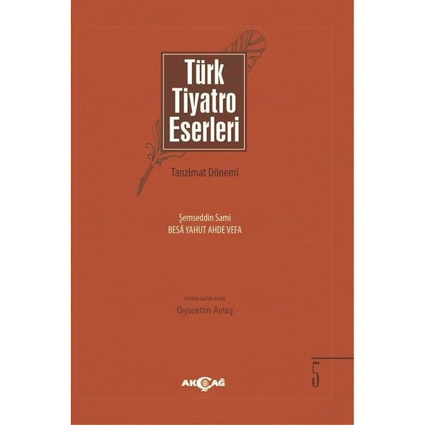 Türk Tiyatro Eserleri 5 Tanzimat Dönemi | Akçağ Yayınları (Ciltsiz)