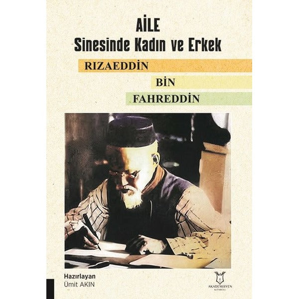 Aile Sinesinde Kadın ve Erkek Rızaeddin Bin Fahreddin | Akademisyen Kitabevi (Ciltsiz)