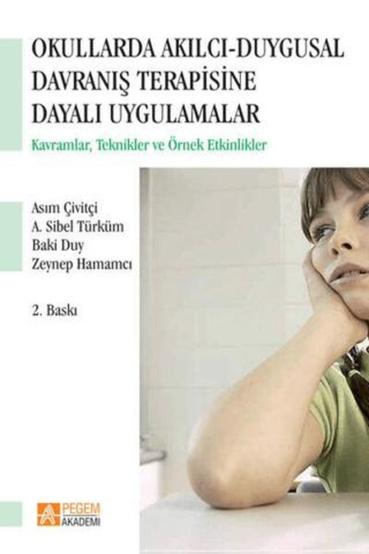 Okullarda Akılcı Duygusal Davranış Terapisine Dayalı Uygulamalar | Pegem Akademi Yayıncılık (Ciltsiz)