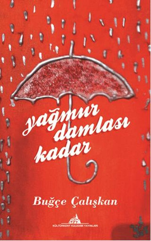 Yağmur Damlası Kadar | Kültürkent Kuledibi Yayınları (Ciltsiz)