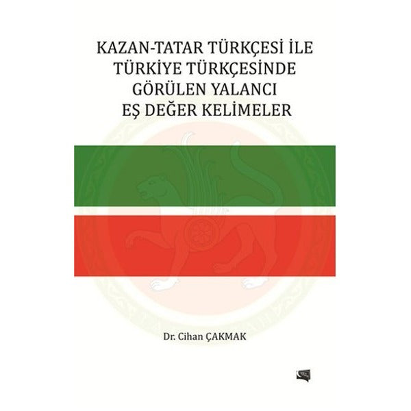 Kazan - Tatar Türkçesi İle Türkiye Türkçesinde Görülen Yalancı Eş Değer Kelimeler