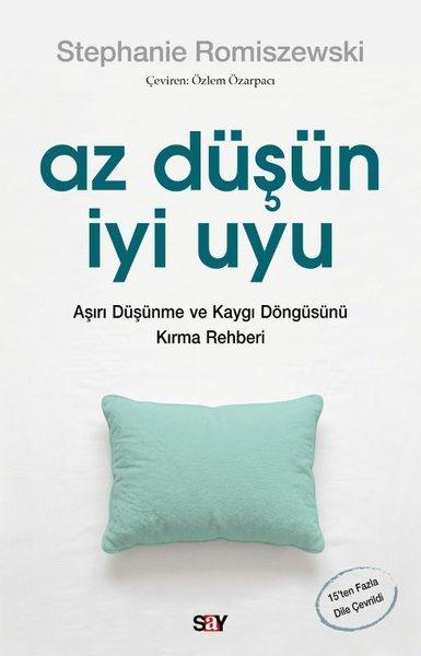 Az Düşün İyi Uyu - Aşırı Düşünme ve Kaygı Döngüsünü Kırma Rehberi | Say Yayınları (İnce Kapak)  - Resim 1