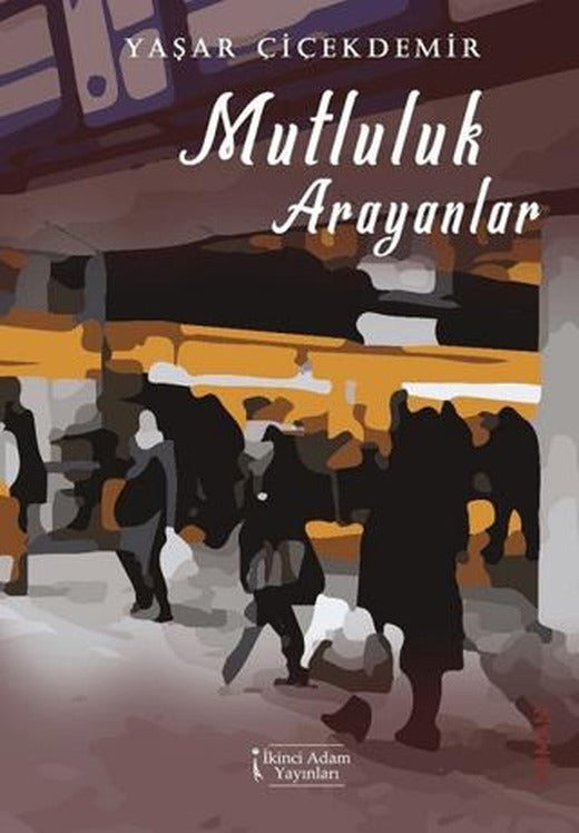 Mutluluk Arayanlar | İkinci Adam Yayınları (Ciltsiz)