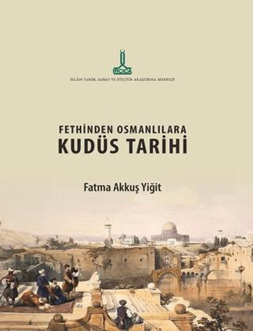 Fethinden Osmanlılara Kudüs Tarihi | IRCICA (Ciltsiz)