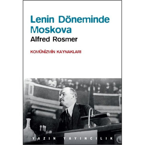 Lenin Döneminde Moskova - Komünizmin Kaynakları | Yazın Yayınları (İnce Kapak)