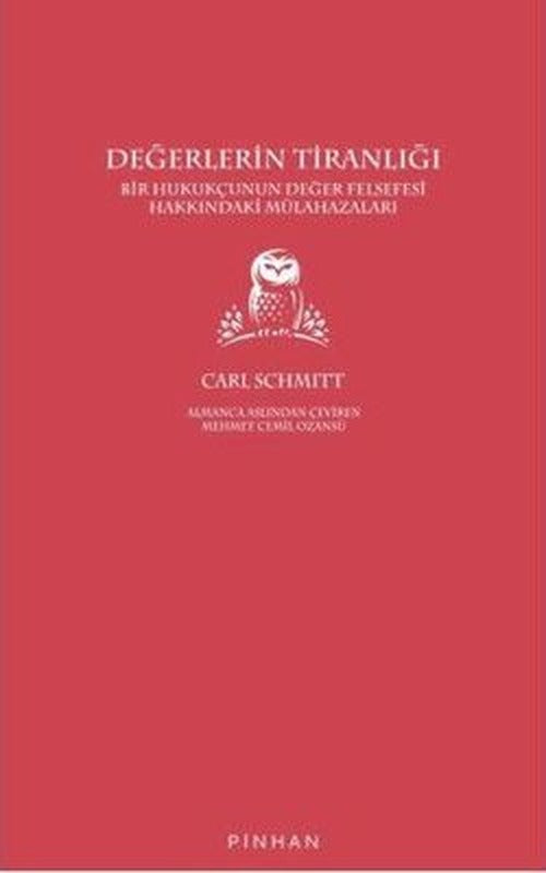 Değerlerin Tiranlığı - Bir Hukukçunun Değer Felsefesi Hakkındaki Mülahazaları | Pinhan Yayıncılık