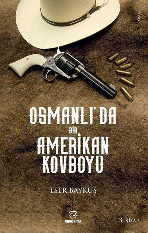 Osmanlı'da Bir Amerikan Kovboyu 3.Kitap | Onur Kitap (İnce Kapak)
