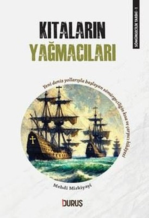 Kıtaların Yağmacıları - Sömürgecilik Tarihi 1 | Duruş Yayınları (İnce Kapak)