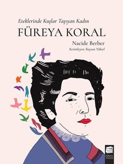 Füreya Koral-Eteklerinde Kuşlar Taşıyan Kadın | Final Kültür Sanat Yayınları