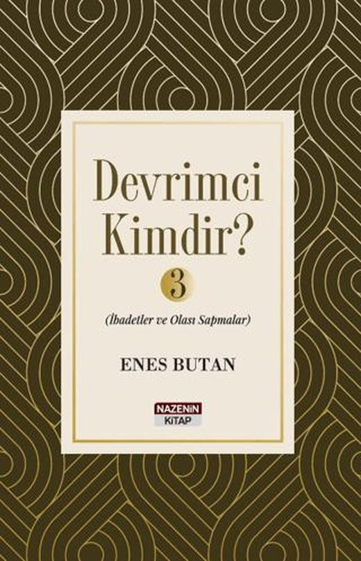 Devrimci Kimdir 3 - İbadetler ve Olası Sapmalar | Nazenin Kitap (Ciltsiz)