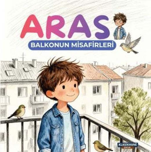 Aras - Balkonun Misafirleri | Klasikhane Çocuk (Ciltsiz)
