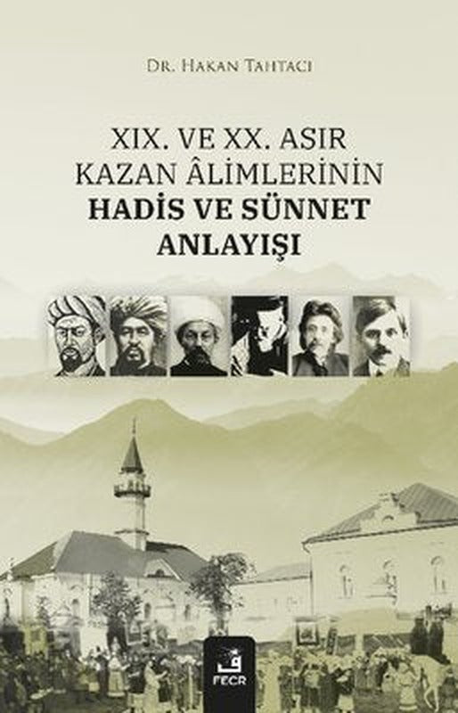 19. ve 20. Asır Kazan Alimlerinin Hadis ve Sünnet Anlayışı | Fecr Yayınları (İnce Kapak)