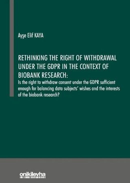 Rethinking the Right of Withdrawal Under the GDPR in the Context of Biobank Research | On İki Levha Yayınları (Ciltsiz)