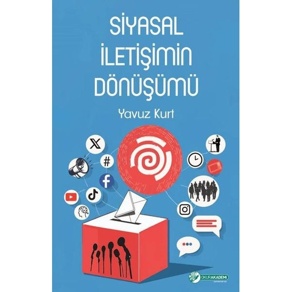 Siyasal İletişimin Dönüşümü | Okur Akademi (İnce Kapak)