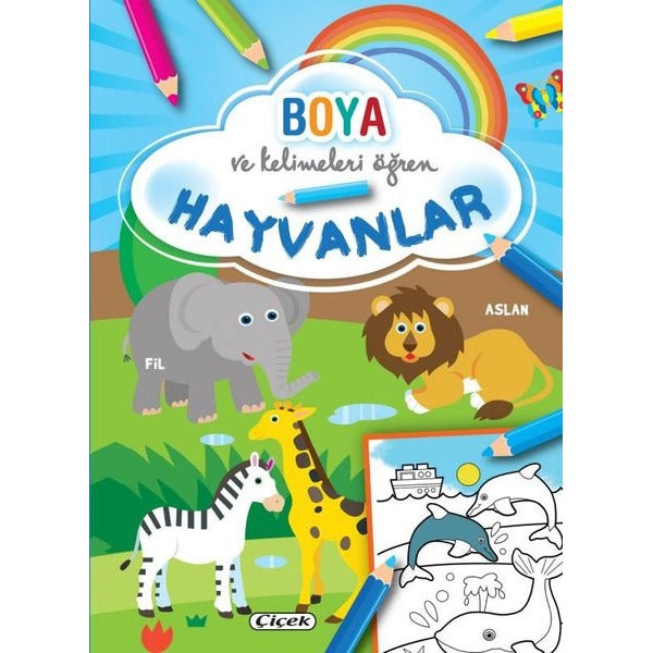 Hayvanlar - Boya ve Kelimeleri Öğren | Çiçek Yayıncılık (İnce Kapak)