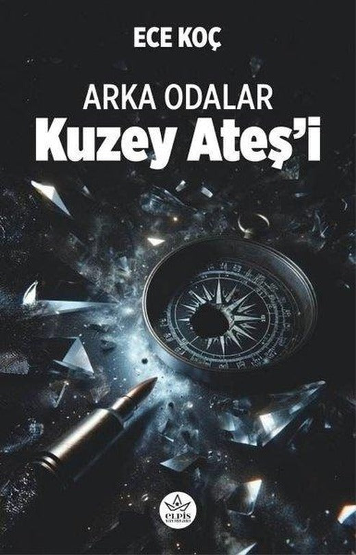 Arka Odalar - Kuzey Ateş'i | Elpis Yayınları (İnce Kapak)