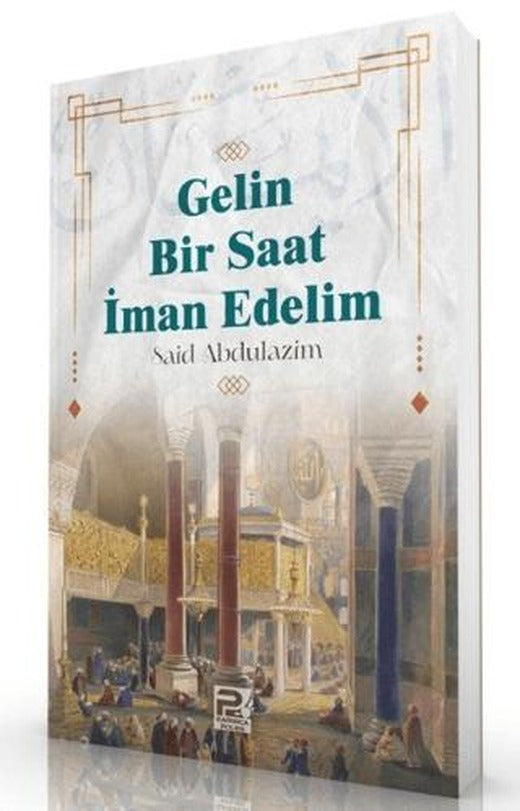 Gelin Bir Saat İman Edelim | Karınca & Polen Yayınları (Ciltsiz)