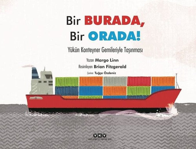 Bir Burada Bir Orada! Yükün Konteyner Gemileriyle Taşınması | Yapı Kredi Yayınları