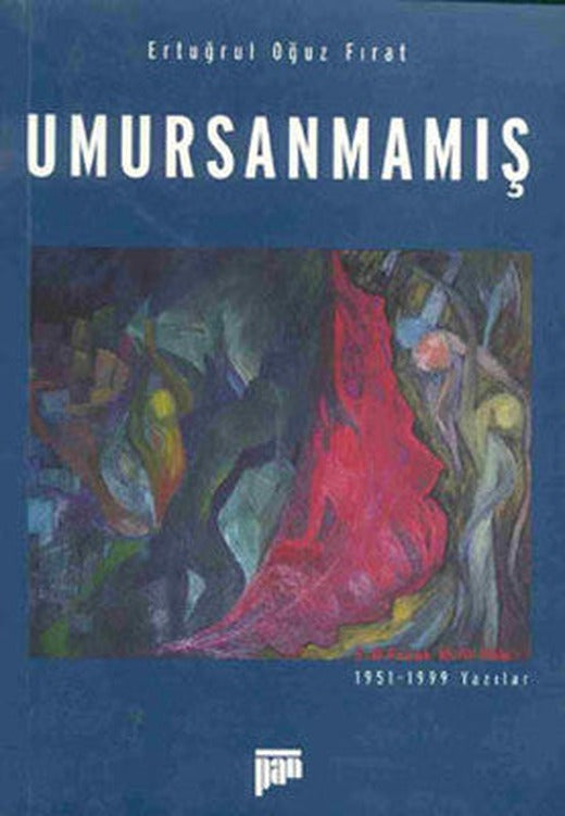Umursanmamış - 1951-1999 Yazılar | Pan Yayıncılık