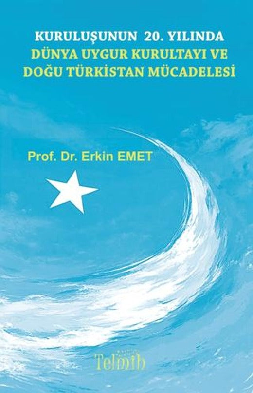 Kuruluşunun 20. Yılında Dünya Uygur Kurultayı ve Doğu Türkistan Mücadelesi | Telmih Kitap (Ciltsiz)