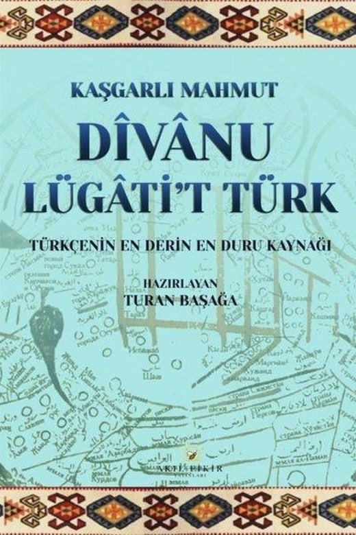 Divanu Lügati't Türk - Türkçenin En Derin En Duru Kaynağı | Akıl Fikir Yayınları (İnce Kapak)
