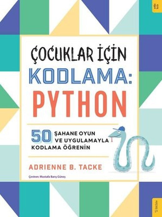 Çocuklar için Kodlama: Python - 50 Şahane Oyun ve Uygulamayla Kodlama Öğrenin | Sola Kidz