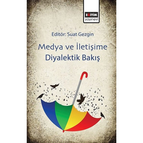 Medya ve İletişime Diyalektik Bakış | Eğitim Yayınevi - Bilimsel Eserler (Ciltsiz)