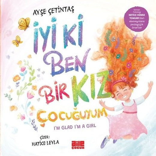 İyi ki Ben Bir Kız Çocuğuyum - I'm Glad I'm a Girl | Aile Yayınları (İnce Kapak)