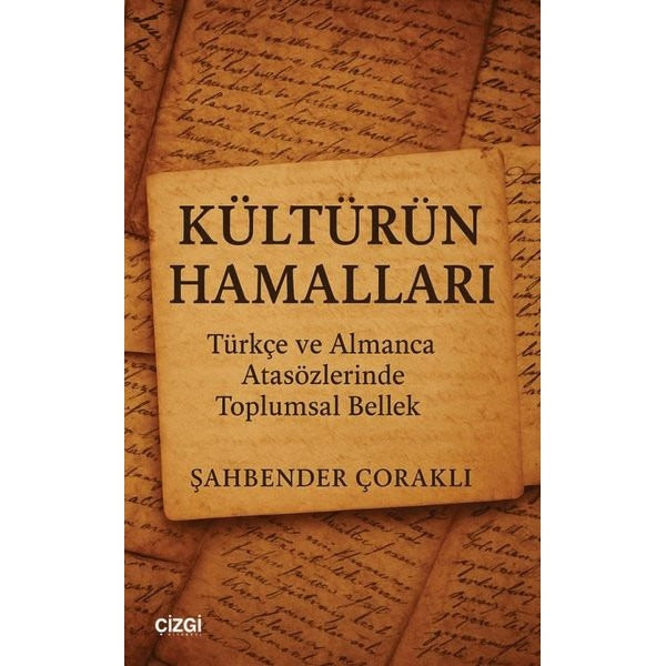 Kültürün Hamalları - Türkçe ve Almanca Atasözlerinde Toplumsal Bellek | Çizgi Kitabevi (İnce Kapak)