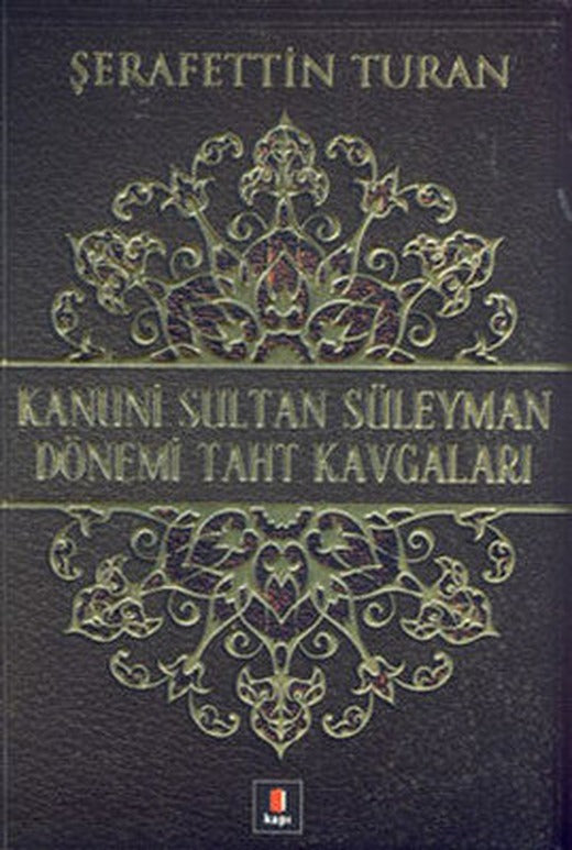 Kanuni Sultan Süleyman Dönemi Taht Kavgaları | Kapı Yayınları