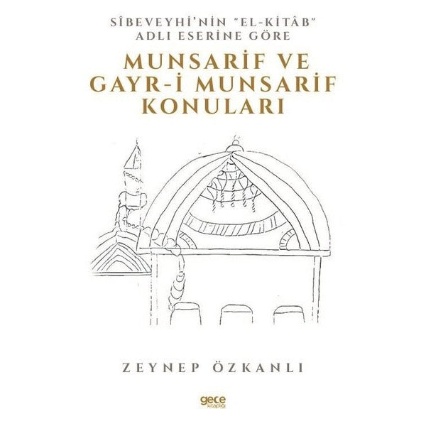Sibeveyhinin El-Kitab Adlı Eserine Göre Munsarif ve Gayr-i Munsarif Konulari | Gece Kitaplığı