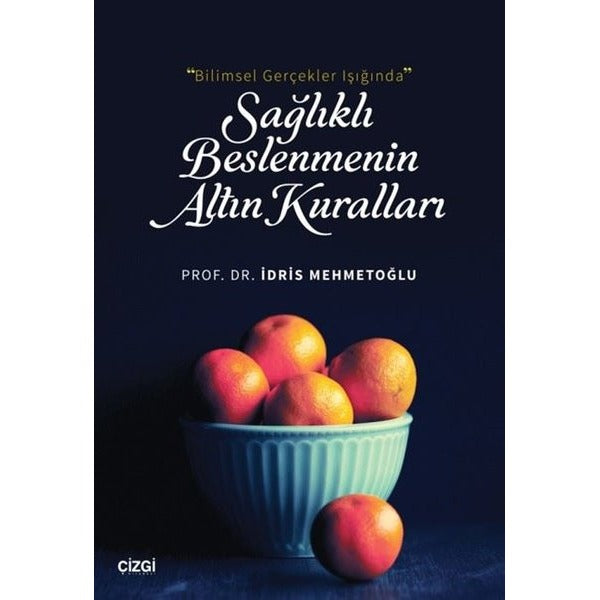 Bilimsel Gerçekler Işığında Sağlıklı Beslenmenin Altın Kuralları | Çizgi Kitabevi (İnce Kapak)
