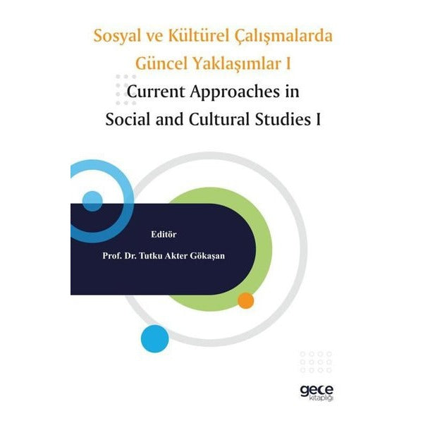Sosyal ve Kültürel Çalışmalarda Güncel Yaklaşımlar 1 - Current Approaches in Social and Cultural Stu | Gece Kitaplığı (İnce Kapak)