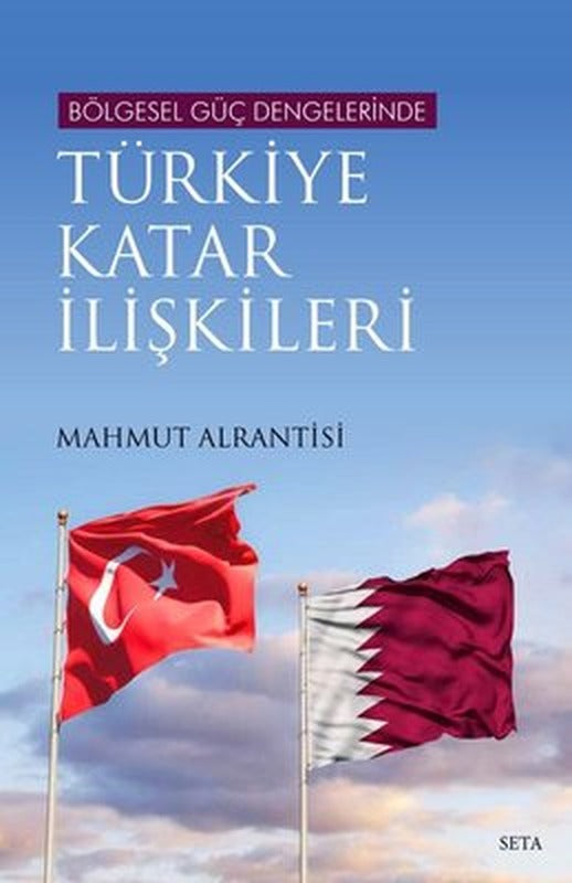 Bölgesel Güç Dengelerinde Türkiye Katar İlişkileri | Seta Yayınları