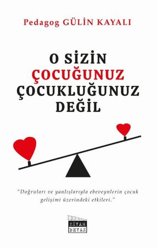 O Sizin Çocuğunuz Çocukluğunuz Değil | Siyah Beyaz (İnce Kapak)