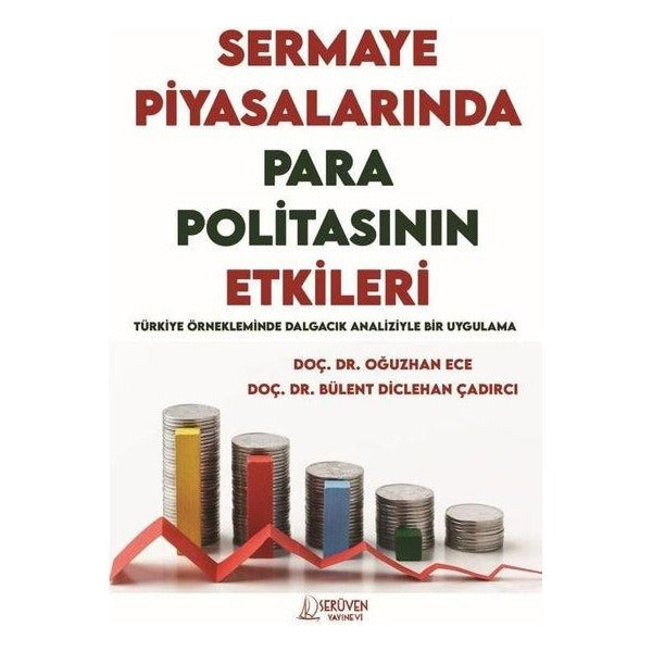 Sermaye Piyasalarında Para Politikasının Etkileri - Türkiye Örnekleminde Dalgacık Analiziyle Bir Uygulama | Serüven Yayınevi (İnce Kapak)