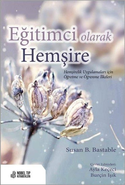 Eğitimci Olarak Hemşire - Hemşirelik Uygulamaları için Öğretme ve Öğrenme İlkeleri | Nobel Tıp Kitabevleri (İnce Kapak)