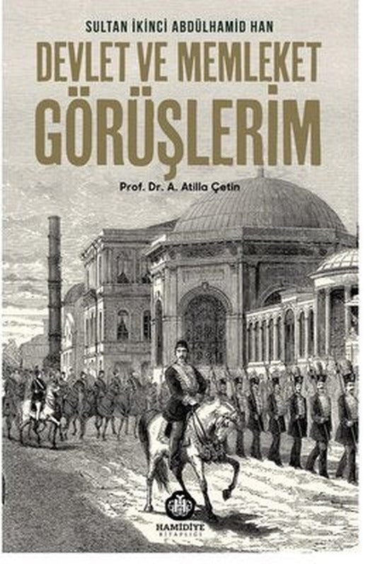 Devlet Ve Millet Görüşlerim - Sultan 2. Abdülhamid Han | Hamidiye Kitaplığı