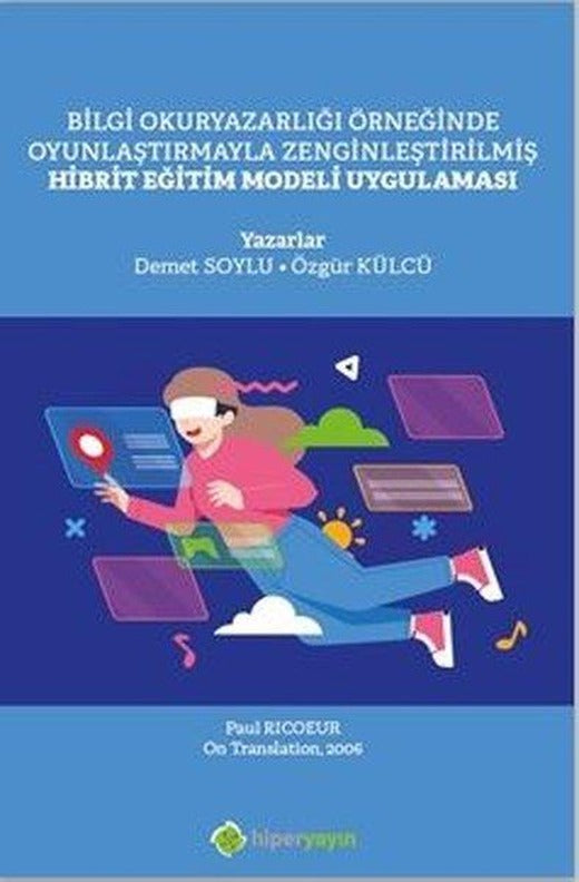 Hibrit Eğitim Modeli Uygulaması - Bilgi Okuryazarlığı Örneğinde Oyunlaştırmayla Zenginleştirilmiş | Hiperlink (İnce Kapak)