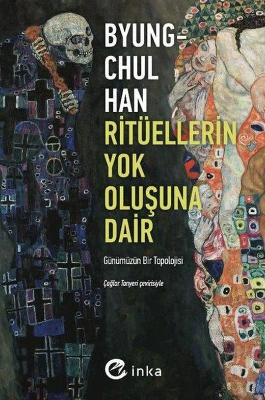 Ritüellerin Yok Oluşuna Dair: Günümüzün Bir Topolojisi | İnka (İnce Kapak)