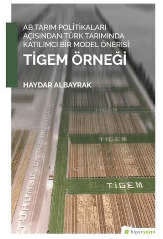 AB Tarım Politikaları Açısından Türk Tarımında Katılımcı Bir Model Önerisi: Tigem Örneği