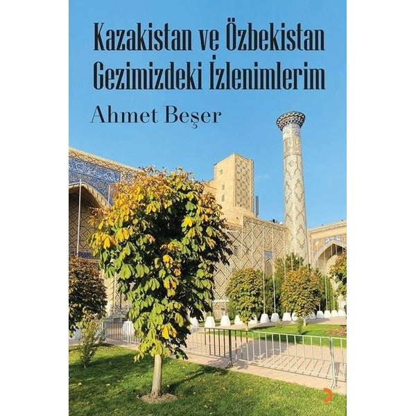 Kazakistan ve Özbekistan Gezimizdeki İzlenimlerim