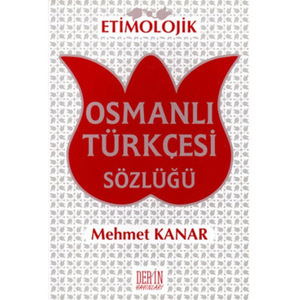 Etimolojik Osmanlı Türkçesi Sözlüğü | Derin Yayınları - Araştırma - İnceleme Dizisi (İnce Kapak)