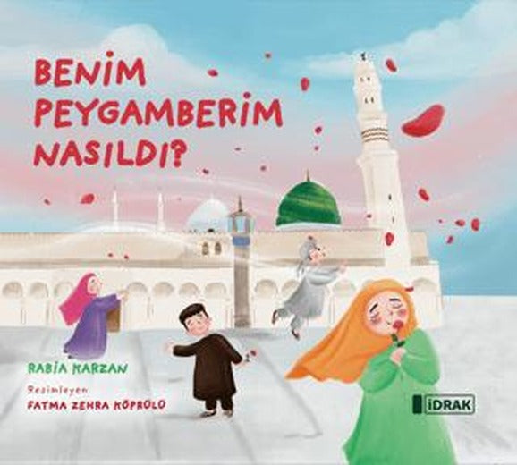 Benim Peygamberim Nasıldı? | İdrak Yayınları (Ciltsiz)
