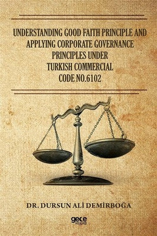 Understanding Good Faith Princıple And Applying Corporate Governance Principles Under Turkish Commer | Gece Kitaplığı