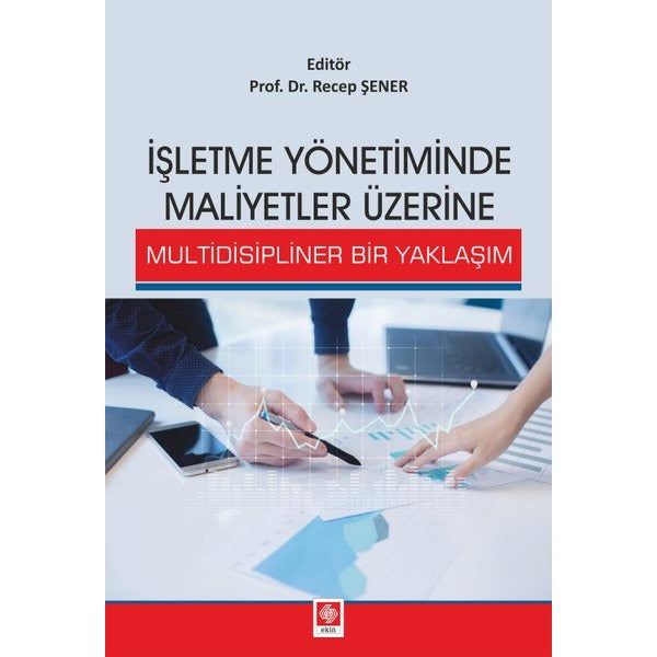 İşletme Yönetiminde Maliyetler Üzerine Multidisipliner Bir Yaklaşım | Ekin Basım Yayın (İnce Kapak)