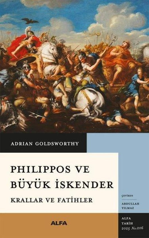 Philippos ve Büyük İskender - Krallar ve Fatihler | Alfa Yayıncılık (İnce Kapak)