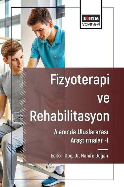 Fizyoterapi ve Rehabilitasyon Alanında Uluslararası Araştırmalar 1 | Eğitim Yayınevi (İnce Kapak)